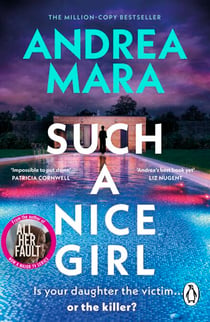 Such a Nice Girl - the unputdownable new psychological thriller from the million-copy bestselling author of All Her Fault, now a hit TV series starring Sarah Snook