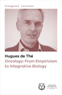Oncology: From Empiricism to Integrative Biology - Inaugural Lecture delivered on Thursday 8January2015