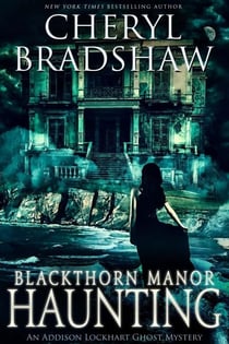 Blackthorn Manor Haunting - Addison Lockhart Paranormal Suspense, #3