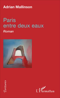 Paris entre deux eaux - Roman