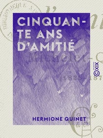 Cinquante ans d'amitié - Michelet-Quinet (1825-1875)