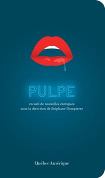 Pulpe - Recueil de nouvelles érotiques