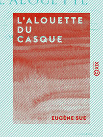 L'Alouette du casque - Ou Victoria, la mère des camps