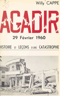 Agadir, 29 février 1960 - Histoire et leçons d'une catastrophe