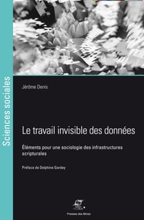 Le travail invisible des données - Éléments pour une sociologie des infrastructures scripturales