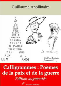 Calligrammes : poèmes de la paix et de la guerre – suivi d'annexes - Nouvelle édition 2019