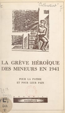 La grève héroïque des mineurs en 1941 - Pour la patrie et pour leur pain