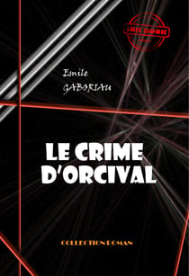 Le crime d’Orcival [édition intégrale revue et mise à jour] - édition intégrale