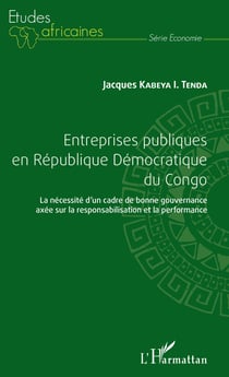 Entreprises publiques en République Démocratique du Congo - La nécessité d'un cadre de bonne gouvernance axée sur la responsabilisation et la performance