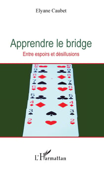 Apprendre le bridge - Entre espoirs et désillusions