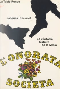 L'Onorata Societa - La véritable histoire de la Mafia