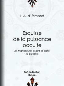 Esquisse de la puissance occulte - Les Manœuvres avant et après la bataille