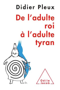 De l’adulte roi à l’adulte tyran