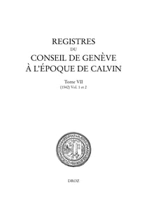 Registres du Conseil de Genève à l'époque de Calvin - Tome VII, du 1er janvier au 31 décembre 1542 (en 2 vols)