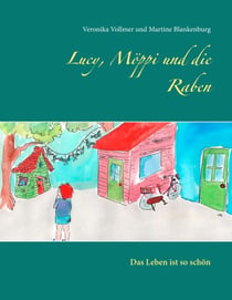 Lucy, Möppi und die Raben - Das Leben ist so schön