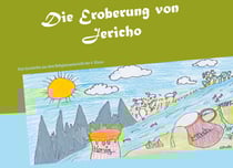 Die Eroberung von Jericho - Eine Geschichte aus dem Religionsunterricht der 4. Klasse