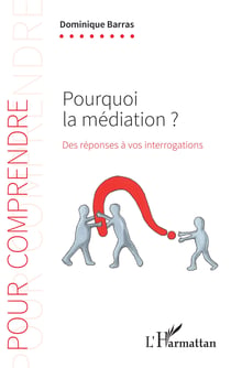 Pourquoi la médiation ? - Des réponses à vos interrogartions