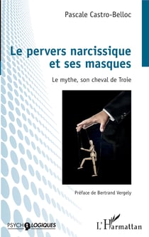 Le pervers narcissique et ses masques - Le mythe, son cheval de Troie