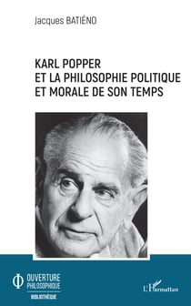 KARL POPPER - ET LA PHILOSOPHIE POLITIQUE - ET MORALE DE SON TEMPS