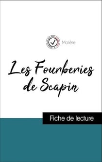 Analyse de l'œuvre : Les Fourberies de Scapin (résumé et fiche de lecture plébiscités par les enseignants sur fichedelecture.fr)