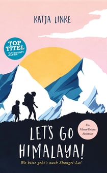Let's go Himalaya! - Wo bitte geht's nach Shangri-La?