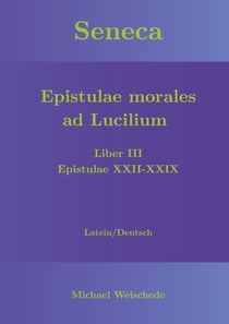 Seneca - Epistulae morales ad Lucilium - Liber III Epistulae XXII-XXIX - Latein/Deutsch
