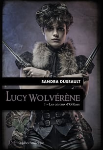 Lucy Wolvérène 1 - Les cristaux d’Orléans - Lucy Wolvérène