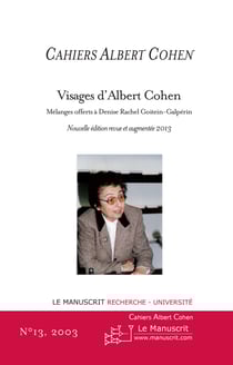 Cahiers Albert Cohen N°13 - Visages d'Albert Cohen