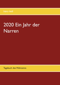 2020 Ein Jahr der Narren - Tagebuch des Wahnsinns