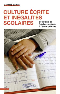 Culture écrite et inégalités scolaires - Sociologie de l’« échec scolaire » à l’école primaire