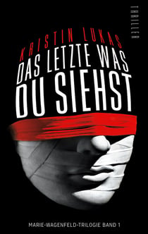 Das Letzte, was du siehst - Marie-Wagenfeld-Trilogie Band1