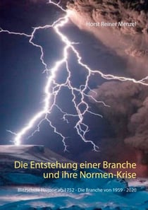 Die Entstehung einer Branche und ihre Normen-Krise - Blitzschutz Historie ab 1752 - Die Branche von 1959 - 2020