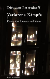 Verlorene Kämpfe - Essays über Literatur und Kunst