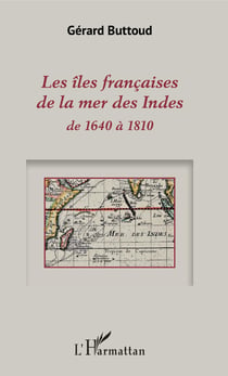 Les îles françaises de la mer des Indes - de 1640 à 1810