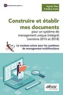 Construire et établir mes documents pour un système de management unique (intégré) – Versions 2015 et 2018 - Le couteau suisse pour les systèmes de management multifonctions