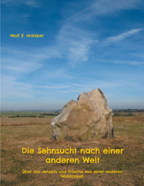 Die Sehnsucht nach einer anderen Welt - Über das Jenseits und Träume von einer anderen Wirklichkeit