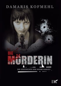 Die Mörderin - Die Geschichte der Naomi Harvey