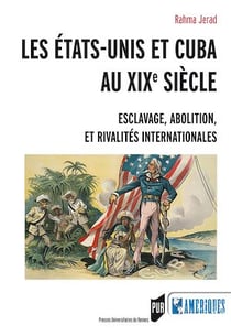 Les États-Unis et Cuba au XIXe siècle - Esclavage, abolition et rivalités internationales