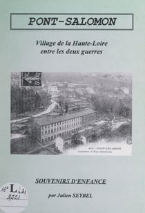 Souvenirs d'enfance à Pont-Salomon - Petit village de la Haute-Loire, entre les deux guerres