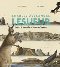 Charles-Alexandre Lesueur - Painter & Naturalist: a Forgotten Treasure