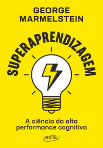 Superaprendizagem - A ciência da alta performance cognitiva