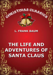 The Life And Adventures Of Santa Claus