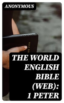 The World English Bible (WEB): 1 Peter