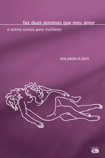 Faz duas semanas que meu amor - E outros contos para mulheres