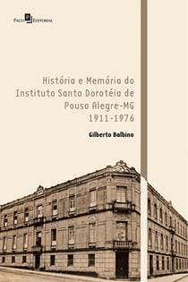 História e Memória do Instituto Santa Doroteia de Pouso Alegre-MG - 1911-1976