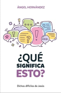Qué significa esto - Dichos difíciles de Jesús