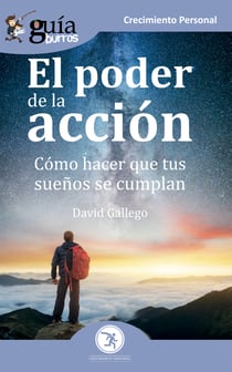 GuíaBurros El poder de la acción - Cómo hacer que tus sueños se cumplan