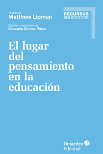 El lugar del pensamiento en la educación - Textos de Matthew Lipman