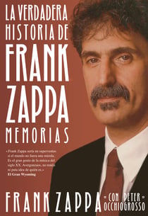 La verdadera historia de Frank Zappa - Memorias