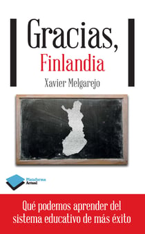 Gracias, Finlandia - Qué podemos aprender del sistema educativo de más éxito